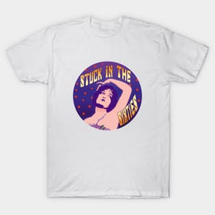 Stuck in the Sixties T-Shirt